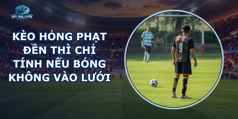 Kèo Hỏng Phạt Đền