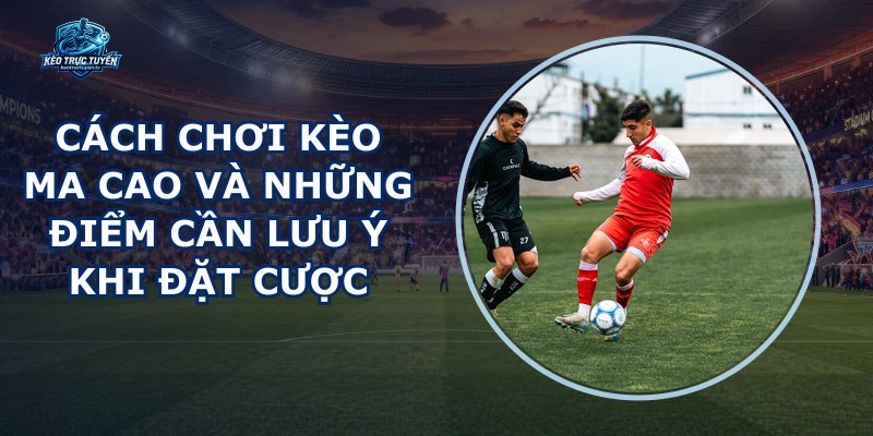 Kèo Ma Cao