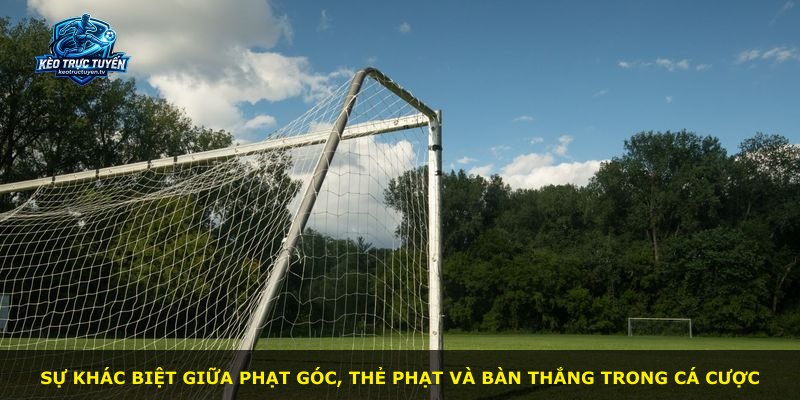 Sự khác biệt giữa phạt góc, thẻ phạt và bàn thắng trong cá cược