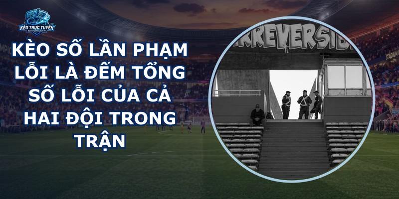 Kèo Số Lần Phạm Lỗi