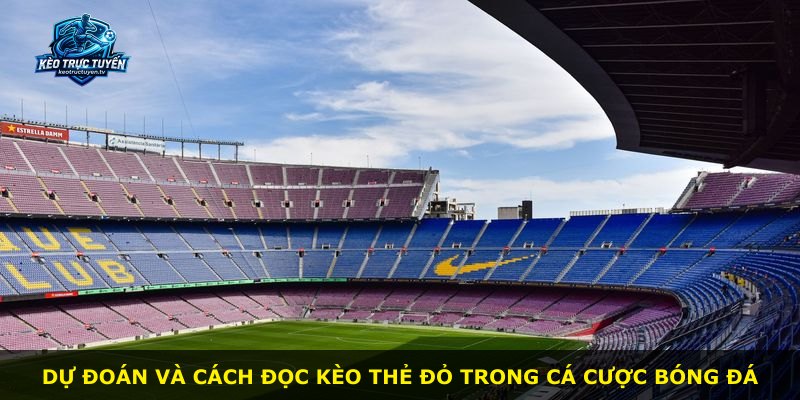 Dự đoán và cách đọc kèo thẻ đỏ trong cá cược bóng đá