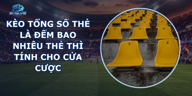 Kèo Tổng Số Thẻ