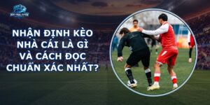 Nhận Định Kèo Nhà Cái