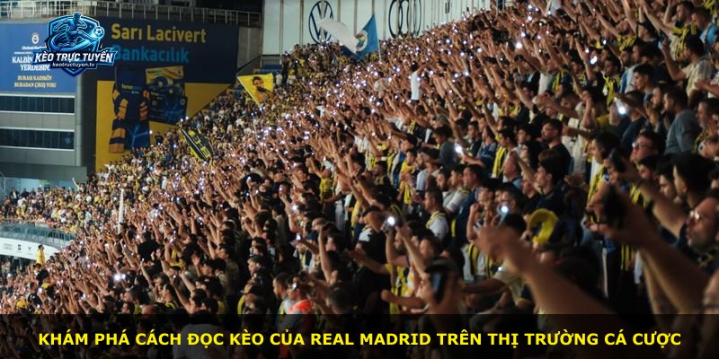 Khám phá cách đọc kèo của Real Madrid trên thị trường cá cược